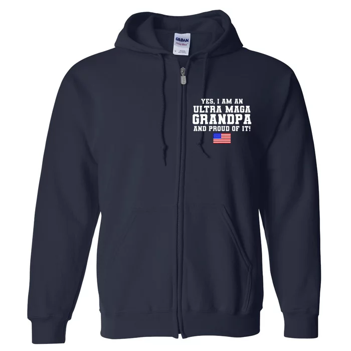 Ultra MAGA Grandpa And Proud Of It USA Pride Fathers Day 2022 Full Zip Hoodie