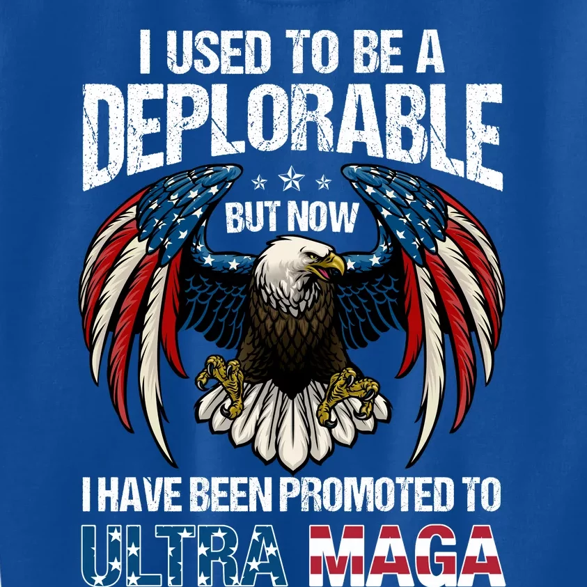 Ultra Maga I Used To Be A Deplorable But Now I Have Been Promoted To Ultra Maga Kids Sweatshirt