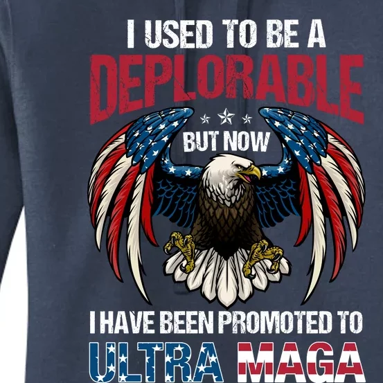 Ultra Maga I Used To Be A Deplorable But Now I Have Been Promoted To Ultra Maga Women's Pullover Hoodie