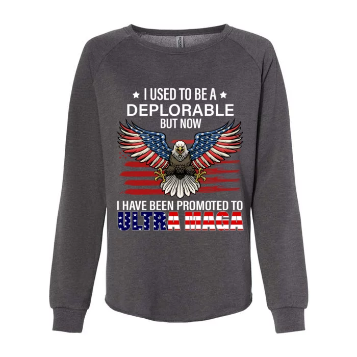 Ultra Maga I Used To Be A Deplorable But Now I Have Been Promoted To Ultra Maga Womens California Wash Sweatshirt