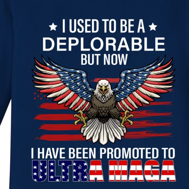 Ultra Maga I Used To Be A Deplorable But Now I Have Been Promoted To Ultra Maga Baby Long Sleeve Bodysuit