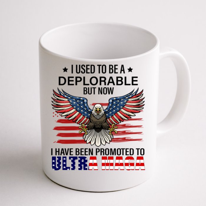 Ultra Maga I Used To Be A Deplorable But Now I Have Been Promoted To Ultra Maga Front & Back Coffee Mug