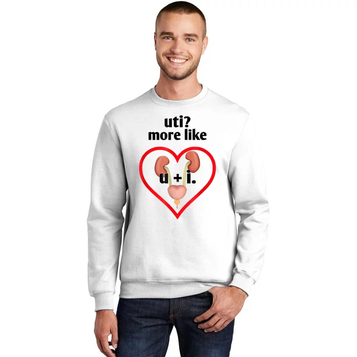 Uti More Like U Plus I Kidney Sweatshirt