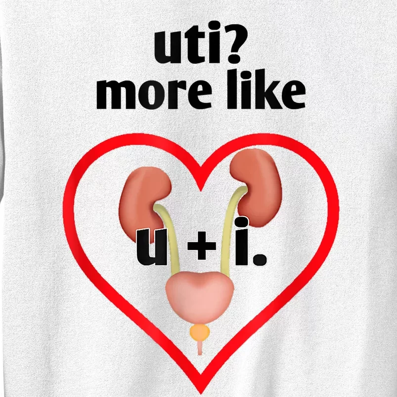 Uti More Like U Plus I Kidney Sweatshirt