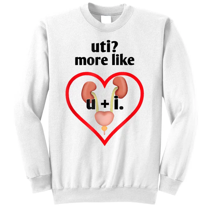 Uti More Like U Plus I Kidney Sweatshirt