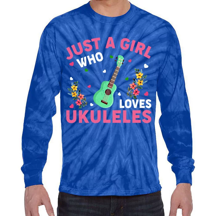 Ukulele Music Lover Just A Who Loves Ukuleles Funny Gift Tie-Dye Long Sleeve Shirt