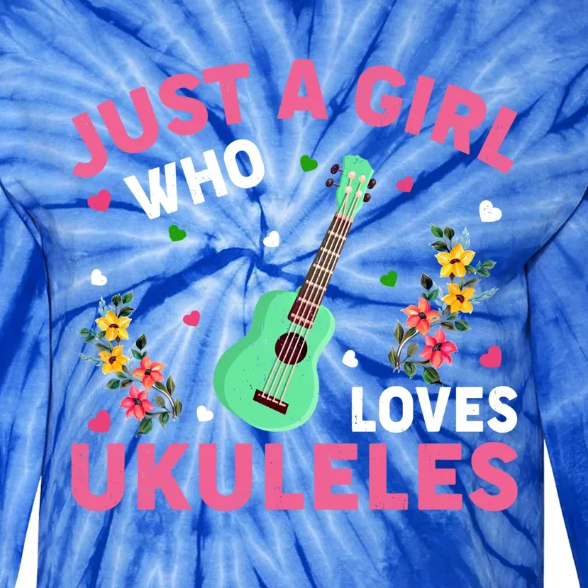 Ukulele Music Lover Just A Who Loves Ukuleles Funny Gift Tie-Dye Long Sleeve Shirt