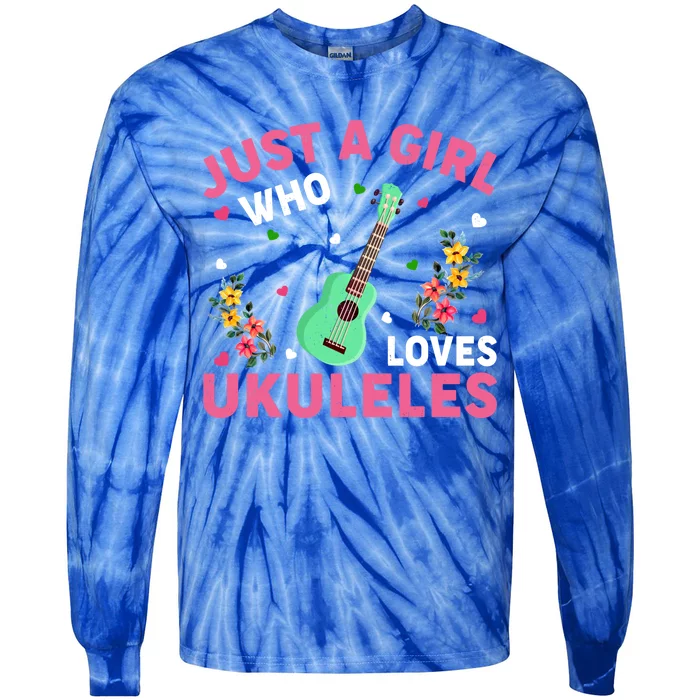 Ukulele Music Lover Just A Who Loves Ukuleles Funny Gift Tie-Dye Long Sleeve Shirt