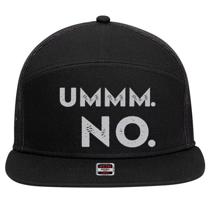 Umm No Funny Sarcastic Saying 7 Panel Mesh Trucker Snapback Hat