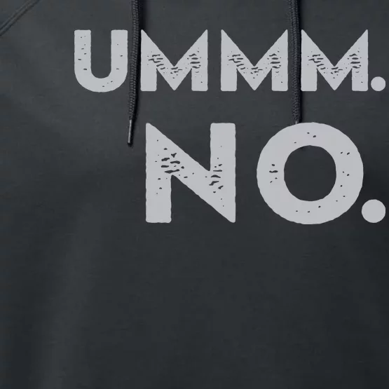 Umm No Funny Sarcastic Saying Performance Fleece Hoodie