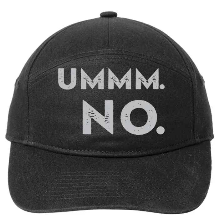 Umm No Funny Sarcastic Saying 7-Panel Snapback Hat