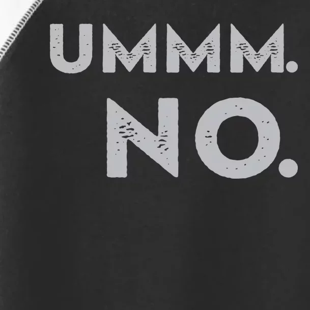 Umm No Funny Sarcastic Saying Toddler Fine Jersey T-Shirt