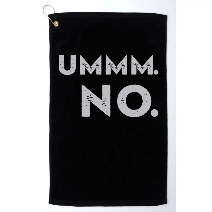 Umm No Funny Sarcastic Saying Platinum Collection Golf Towel