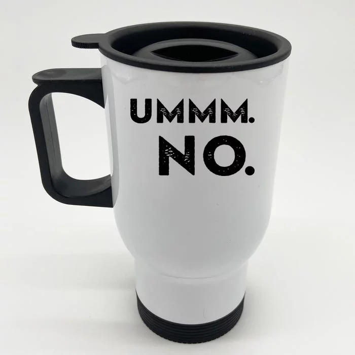 Umm No Funny Sarcastic Saying Front & Back Stainless Steel Travel Mug