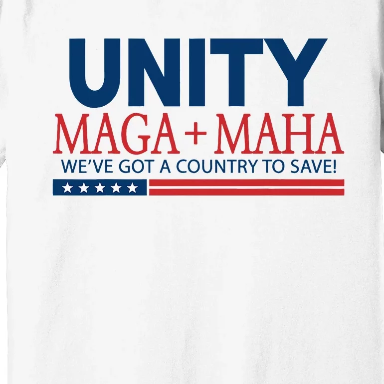 Unity Maga Maha WeVe Got A Country To Save Premium T-Shirt