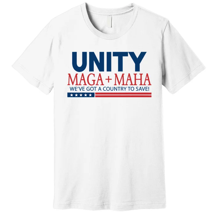 Unity Maga Maha WeVe Got A Country To Save Premium T-Shirt