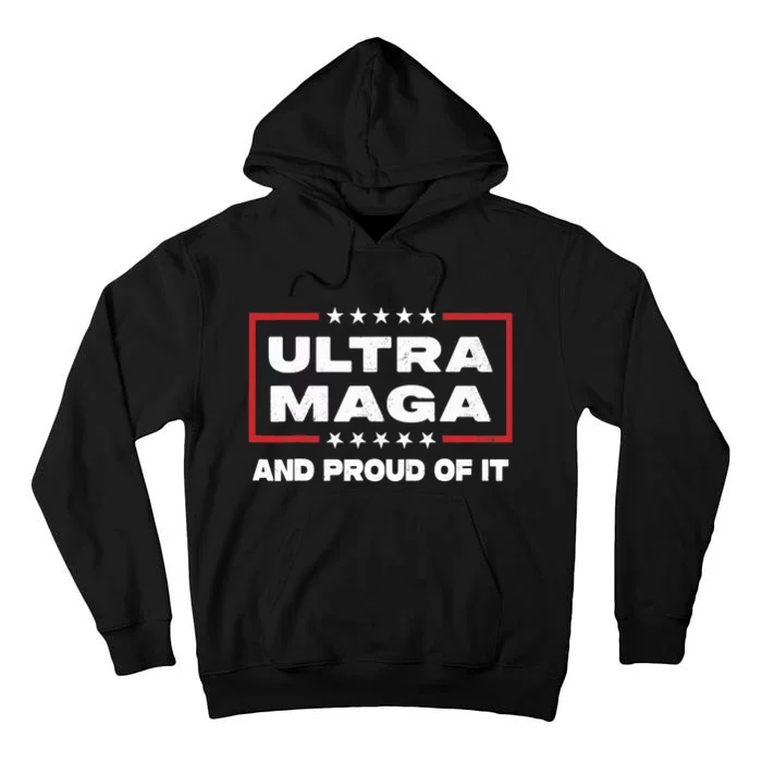 Ultra Maga Proud Ultra-Maga Tall Hoodie