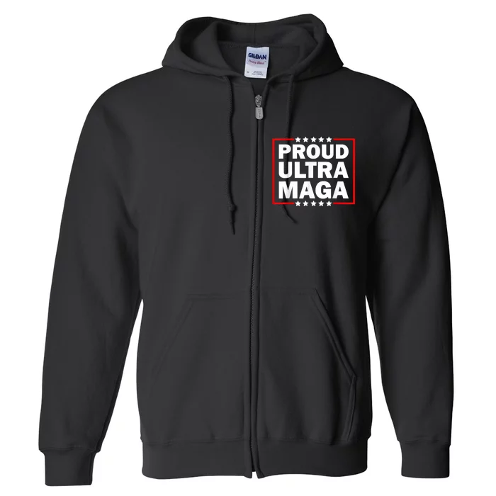 Ultra Maga Proud Ultra Maga Full Zip Hoodie