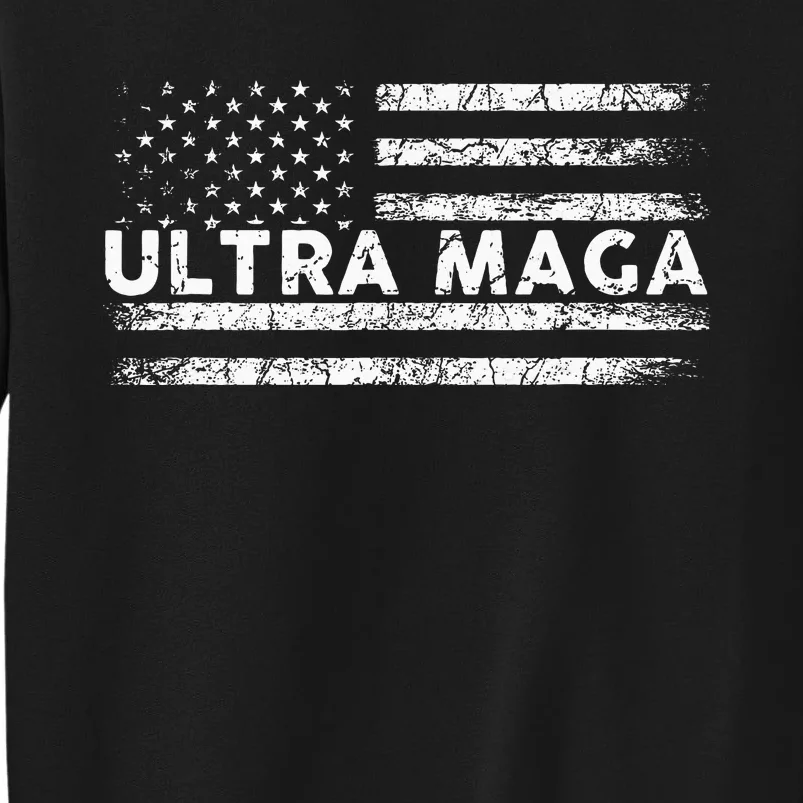 Ultra Maga Proud Ultra Maga Anti Biden Us Flag Pro Trump Tall Sweatshirt