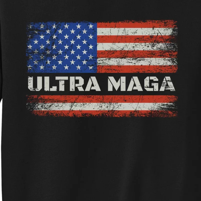 Ultra Maga Proud Ultra Maga Sweatshirt