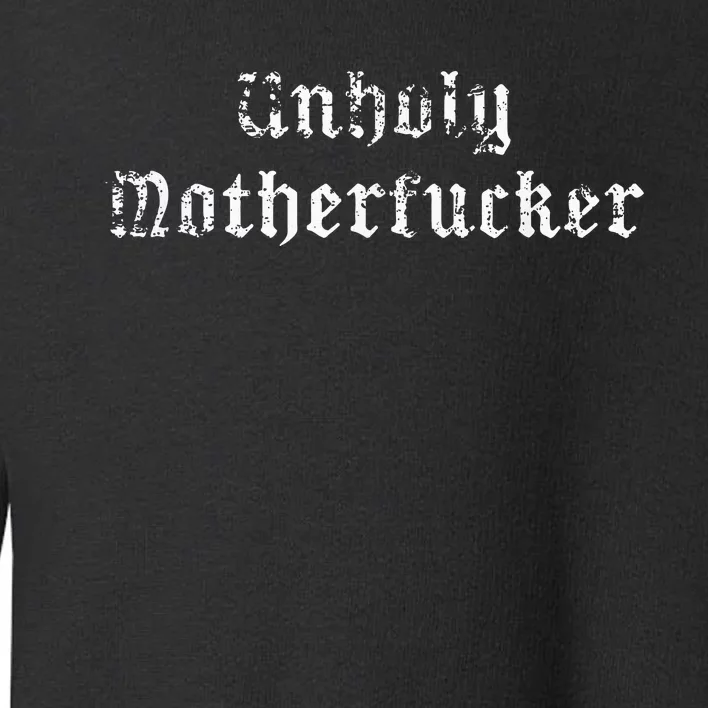 Unholy Motherfucker Pagan Atheist Punk Goth Occult Toddler Sweatshirt