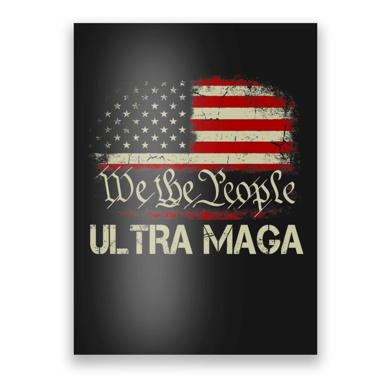 We The People Ultra MAGA Shirt Funny Anti Biden US Flag Pro Trump 2024 Poster