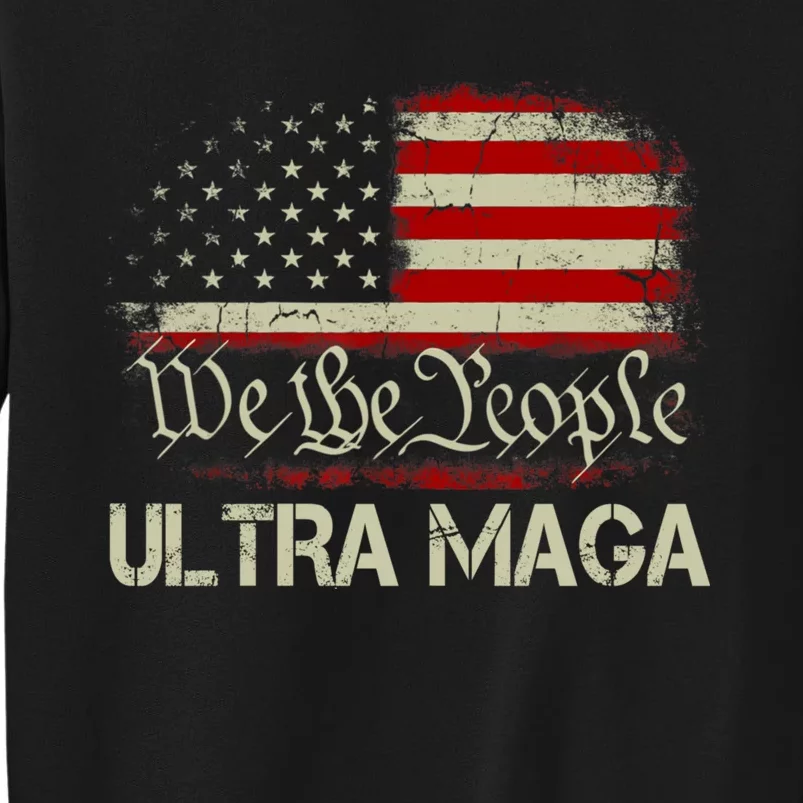 We The People Ultra MAGA Shirt Funny Anti Biden US Flag Pro Trump 2024 Tall Sweatshirt
