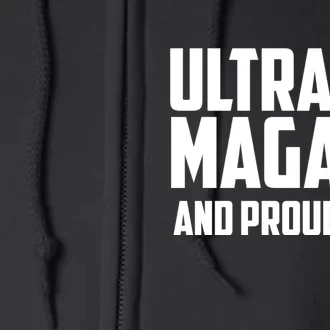 Ultra Maga Shirt Trump Ultra Maga And Proud Of It Full Zip Hoodie