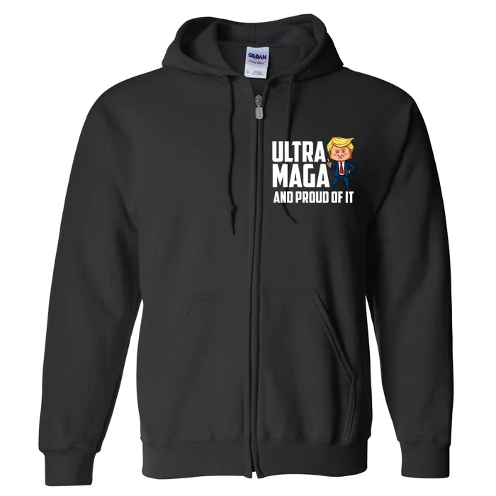 Ultra Maga Shirt Trump Ultra Maga And Proud Of It Full Zip Hoodie