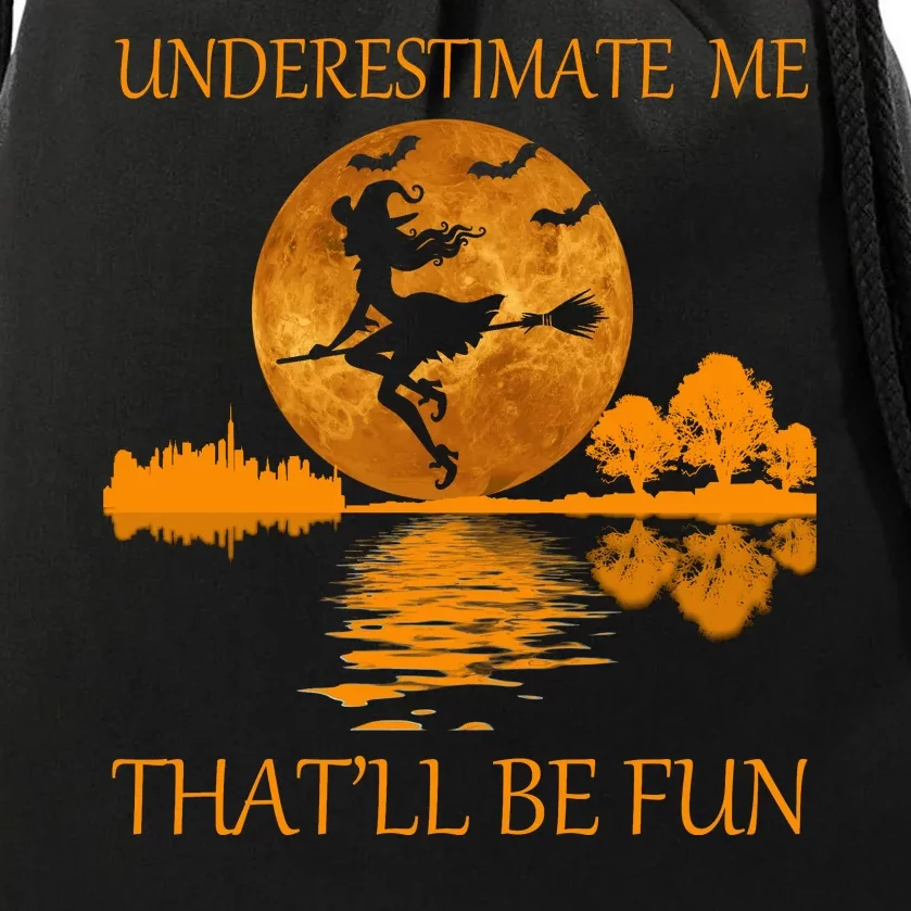 Underestimate Me That'll Be Fun Witch Drawstring Bag