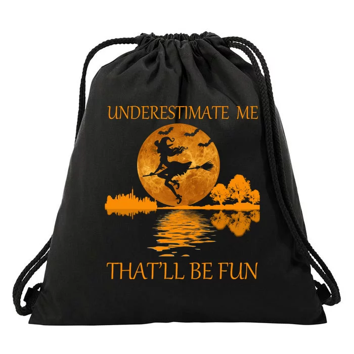 Underestimate Me That'll Be Fun Witch Drawstring Bag