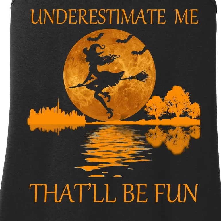 Underestimate Me That'll Be Fun Witch Ladies Essential Tank