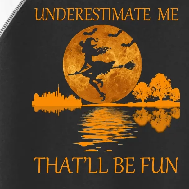 Underestimate Me That'll Be Fun Witch Toddler Fine Jersey T-Shirt