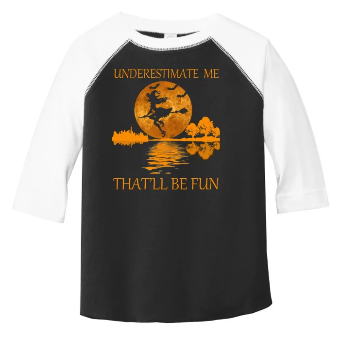 Underestimate Me That'll Be Fun Witch Toddler Fine Jersey T-Shirt