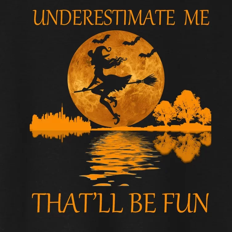 Underestimate Me That'll Be Fun Witch Women's Crop Top Tee