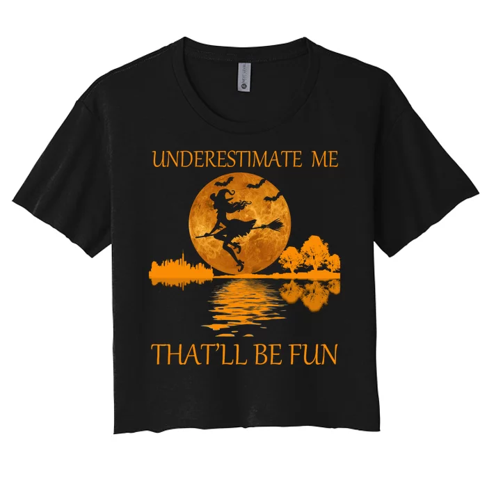 Underestimate Me That'll Be Fun Witch Women's Crop Top Tee