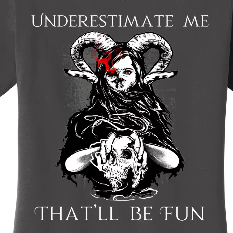 Underestimate Me That'll Be Fun Women's T-Shirt