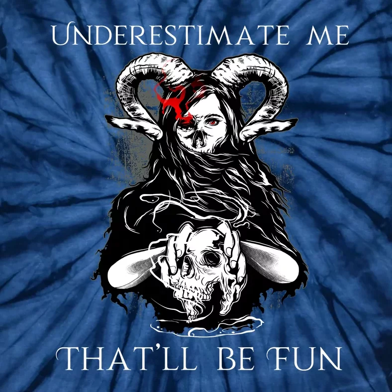 Underestimate Me That'll Be Fun Tie-Dye T-Shirt