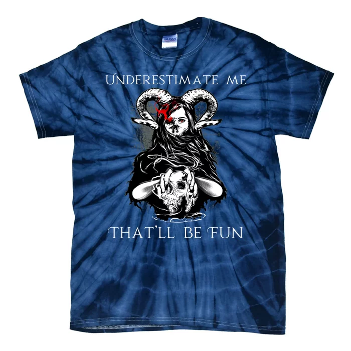 Underestimate Me That'll Be Fun Tie-Dye T-Shirt