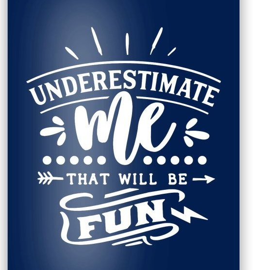 Underestimate Me That Will Be Fun Poster