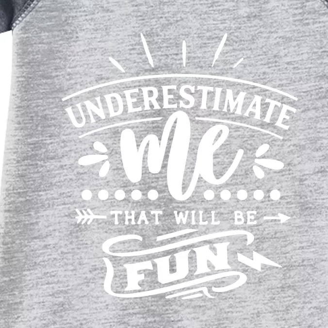 Underestimate Me That Will Be Fun Infant Baby Jersey Bodysuit