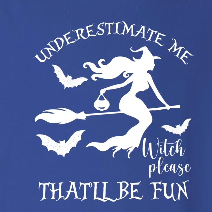 Underestimate Me Thatll Be Fun Gift Witch Please Halloween Gift Toddler Long Sleeve Shirt