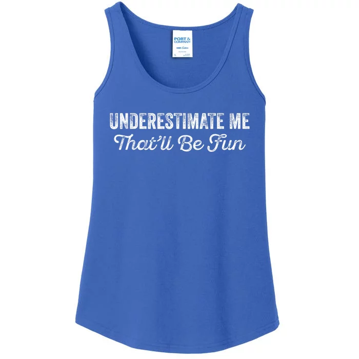 Underestimate Me That'll Be Fun Pun Funny Quote Vintage Ladies Essential Tank