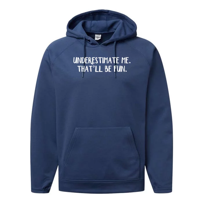 Underestimate Me That'll Be Fun Shirts Funny Quote Gift Pun Performance Fleece Hoodie