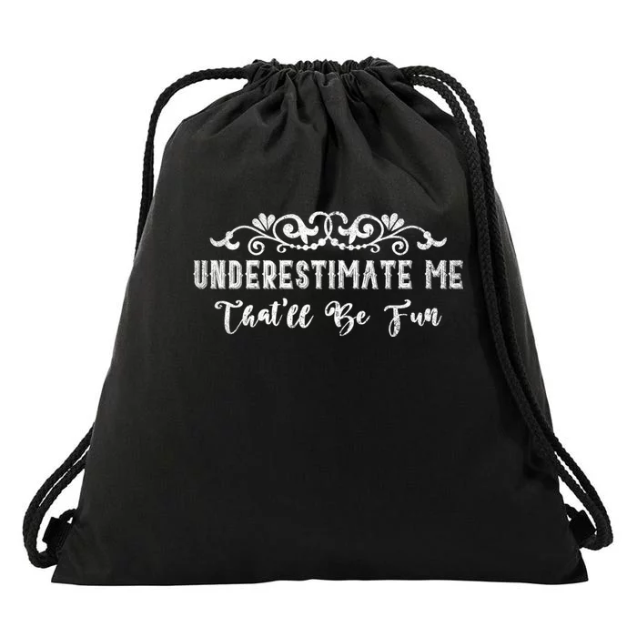 Underestimate Me Thatll Be Fun Sarcasm Drawstring Bag