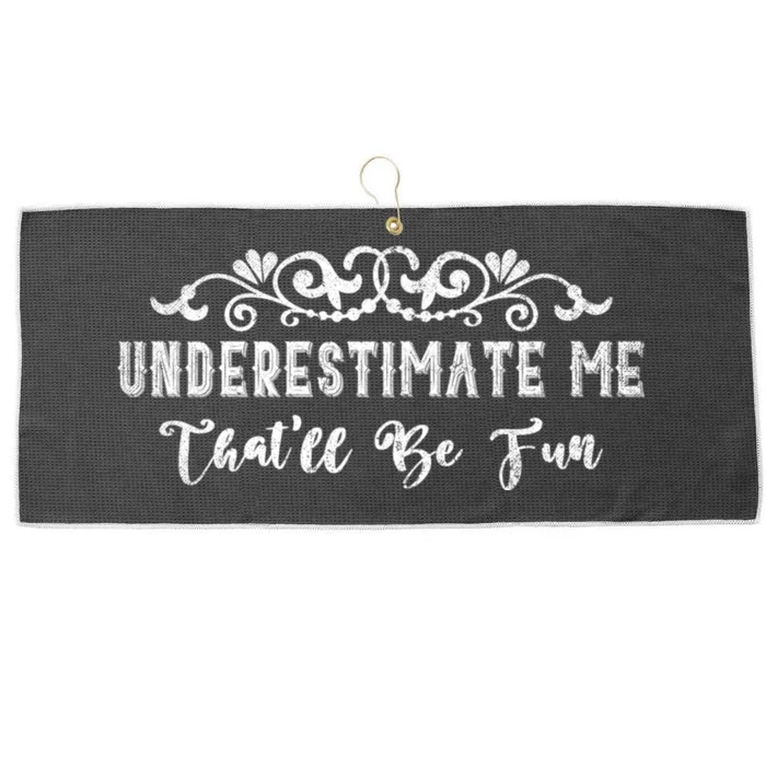 Underestimate Me Thatll Be Fun Sarcasm Large Microfiber Waffle Golf Towel