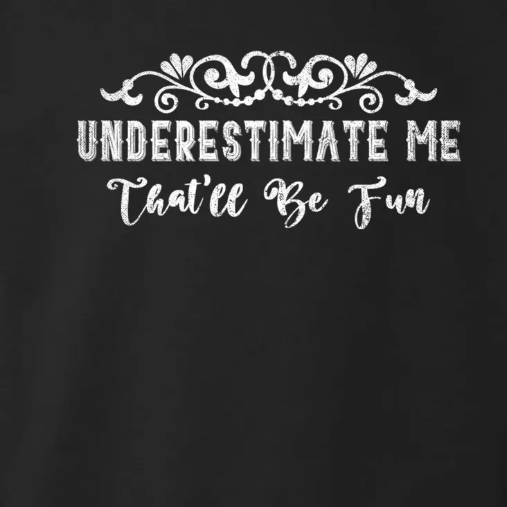 Underestimate Me Thatll Be Fun Sarcasm Toddler Hoodie