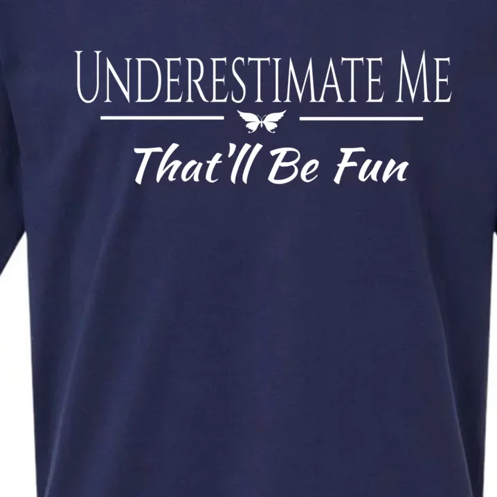 Underestimate Me Thatll Be Fun Sarcastic Funny Quote Gift Sueded Cloud Jersey T-Shirt