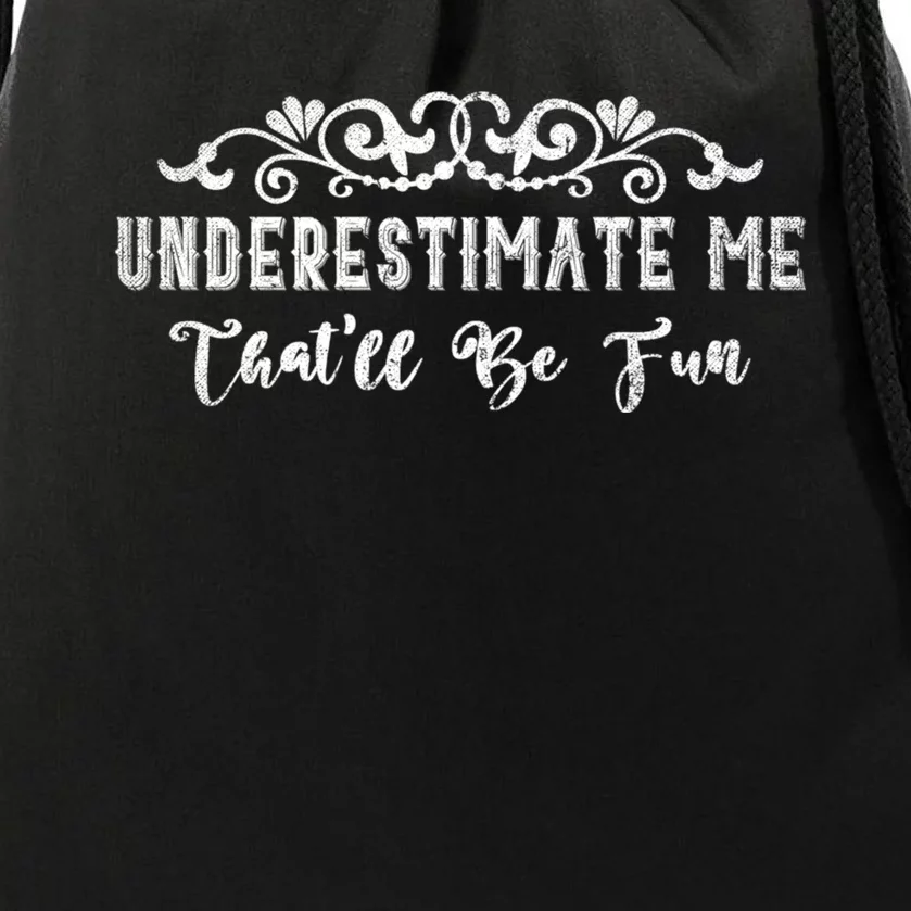 Underestimate Me Thatll Be Fun Sarcasm Drawstring Bag