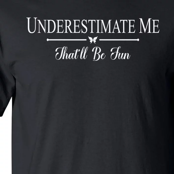 Underestimate Me That’ll Be Fun Fathers Day Tall T-Shirt